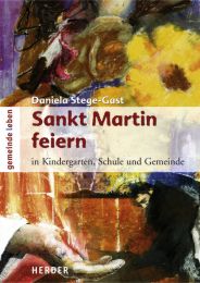 Sankt Martin feiern. in Kindergarten, Schule und Gemeinde (gemeinde leben)
